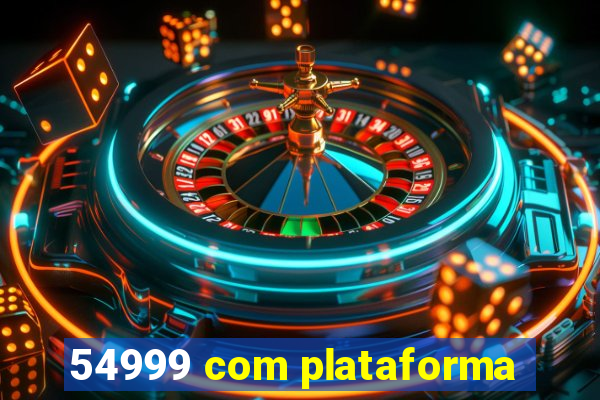 54999 com plataforma